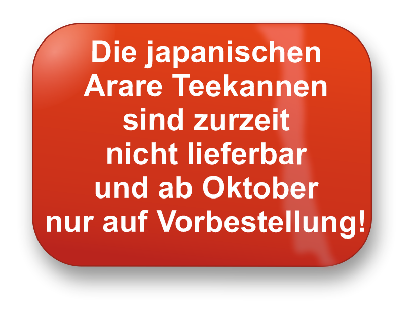 Die japanischen Arare Teekannen sind zur Zeit nicht lieferbar und ab Oktober nur auf Vorbestellung!